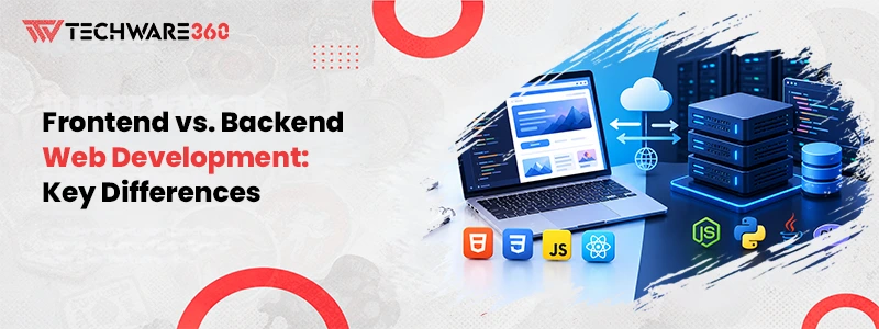 Frontend vs. Backend Web Development: Key Differences
