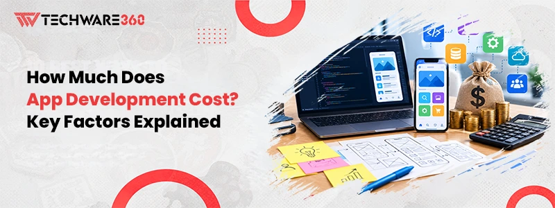 How Much Does App Development Cost? Key Factors Explained