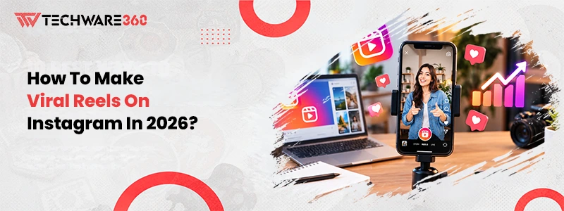 How To Make Viral Reels On Instagram In 2026?