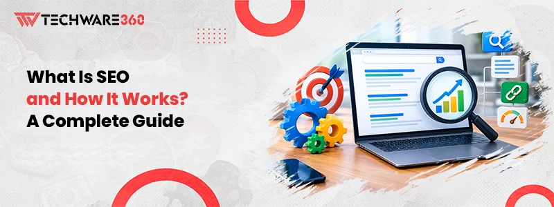 What Is SEO and How It Works A Complete Guide